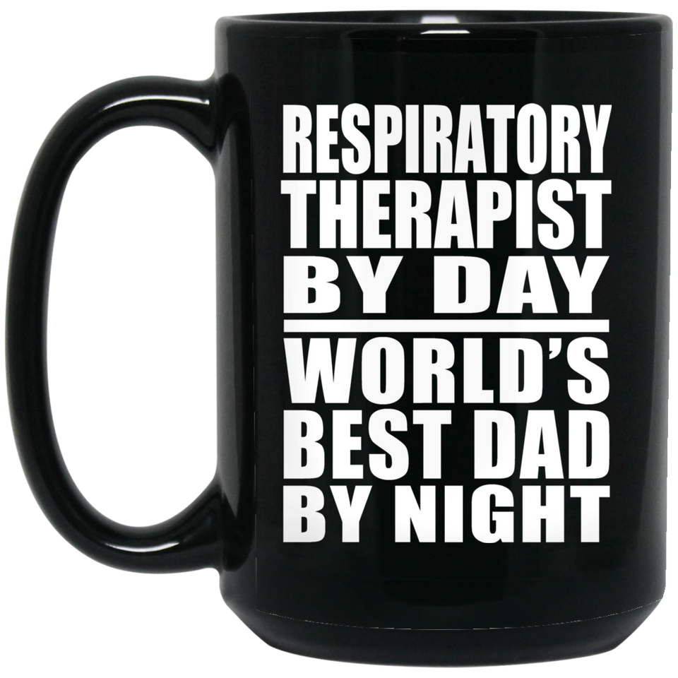 Respiratory Therapist By Day World's Best Dad By Night - 15 Oz Coffee Mug