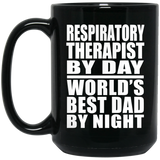 Respiratory Therapist By Day World's Best Dad By Night - 15 Oz Coffee Mug