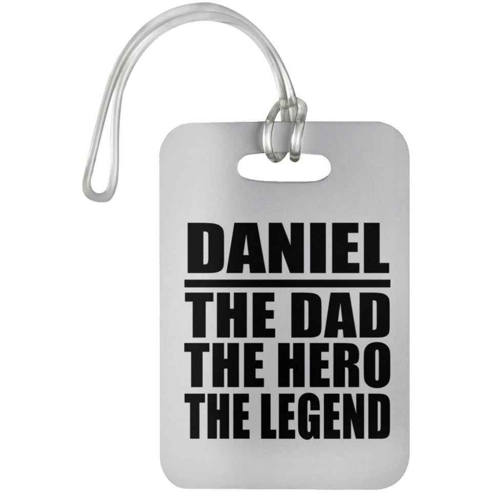Daniel The Dad The Hero The Legend - Luggage Bag Tag