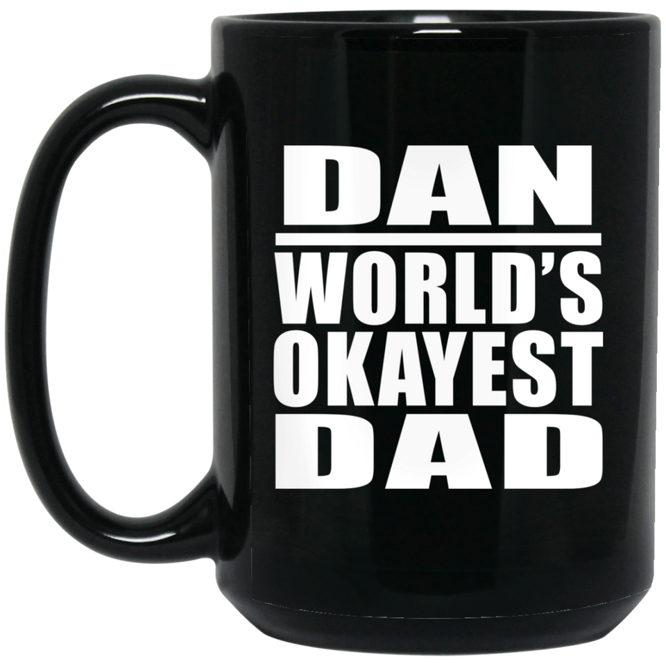 Dan World's Okayest Dad - 15 Oz Coffee Mug Black
