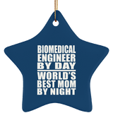 Biomedical Engineer By Day World's Best Mom By Night - Star Ornament