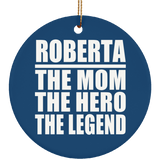 Roberta The Mom The Hero The Legend - Circle Ornament