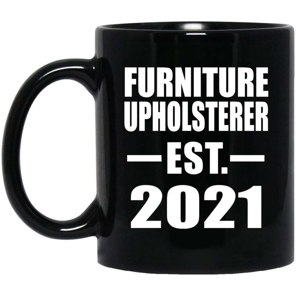 Furniture Upholsterer Established EST. 2021 - 11oz Coffee Mug Black