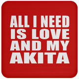 All I Need Is Love And My Akita - Drink Coaster