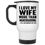 I Love My Wife More Than Wakeboarding - White Travel Mug