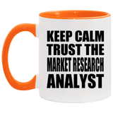 Keep Calm and Trust The Market Research Analyst - 11oz Accent Mug Orange