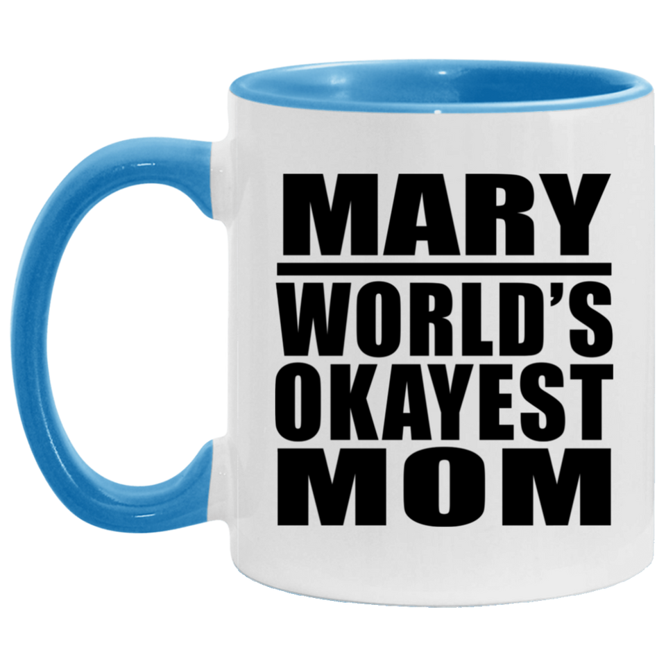 Mary World's Okayest Mom - 11oz Accent Mug Blue