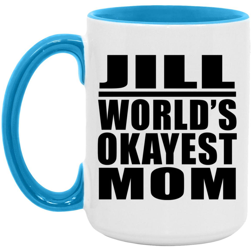 Jill World's Okayest Mom - 15oz Accent Mug Blue