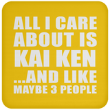 All I Care About Is Kai Ken - Drink Coaster