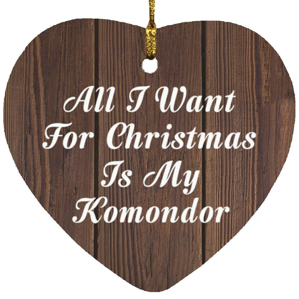 All I Want For Christmas Is My Komondor - Heart Ornament D