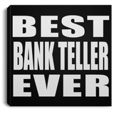 Best Bank Teller Ever - Canvas Square