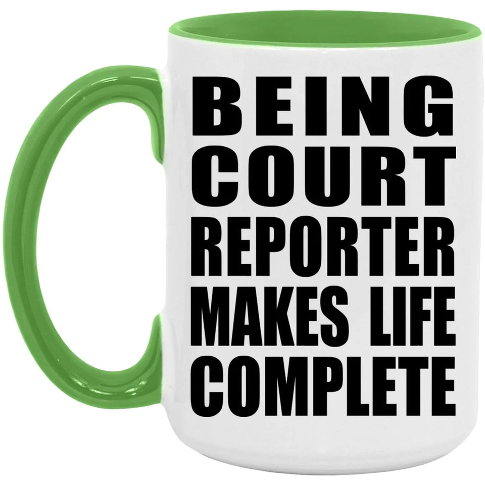 Being Court Reporter Makes Life Complete - 15oz Accent Mug Green