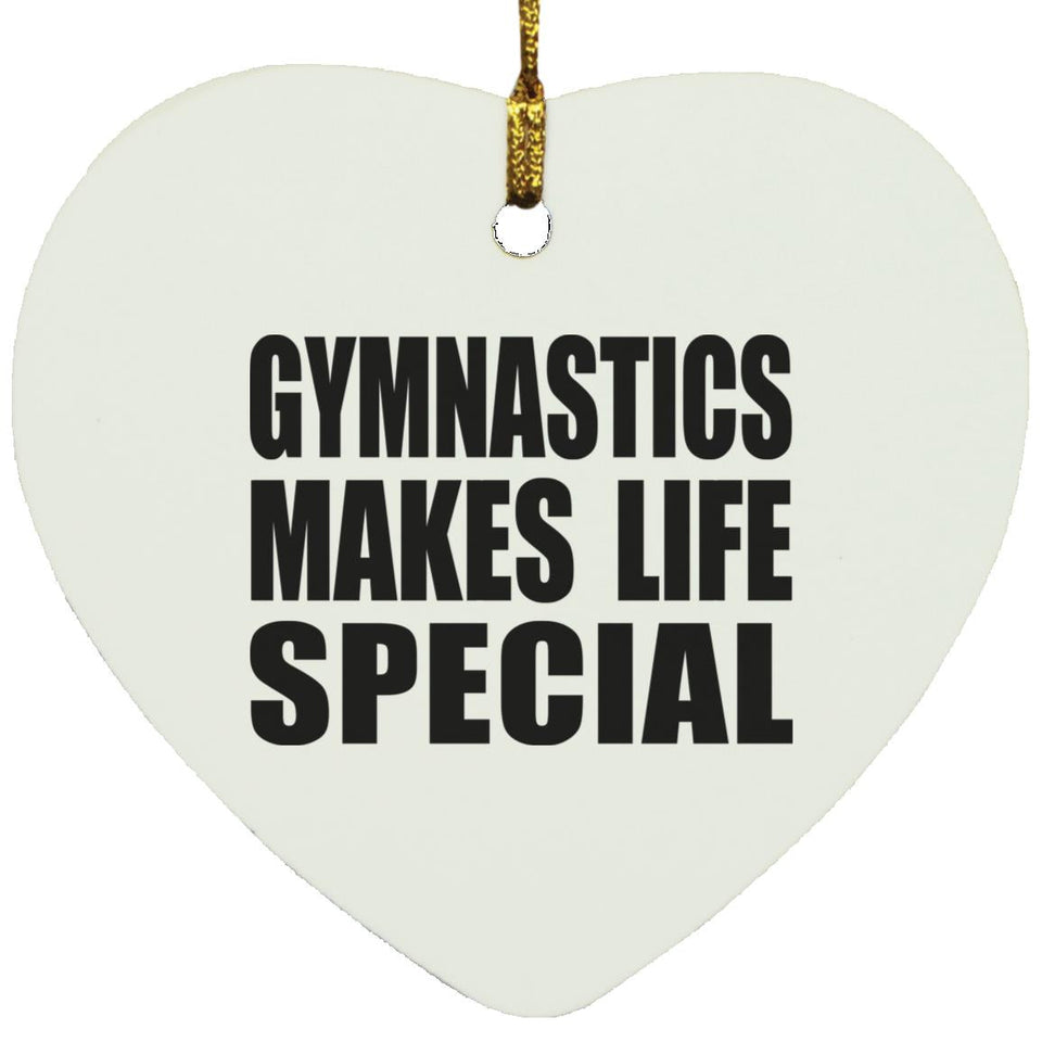 Gymnastics Makes Life Special - Heart Ornament