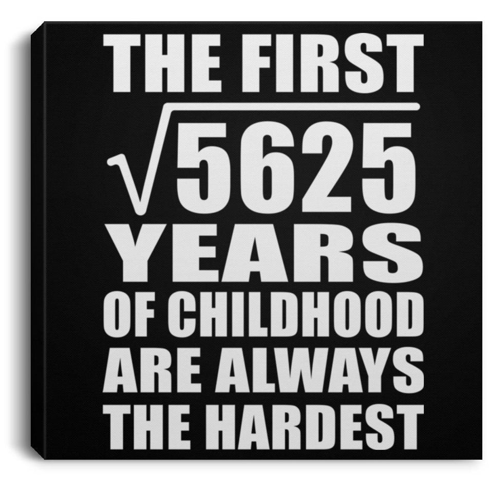 75th Birthday Square Root of 5625 Years of Childhood - Canvas Square