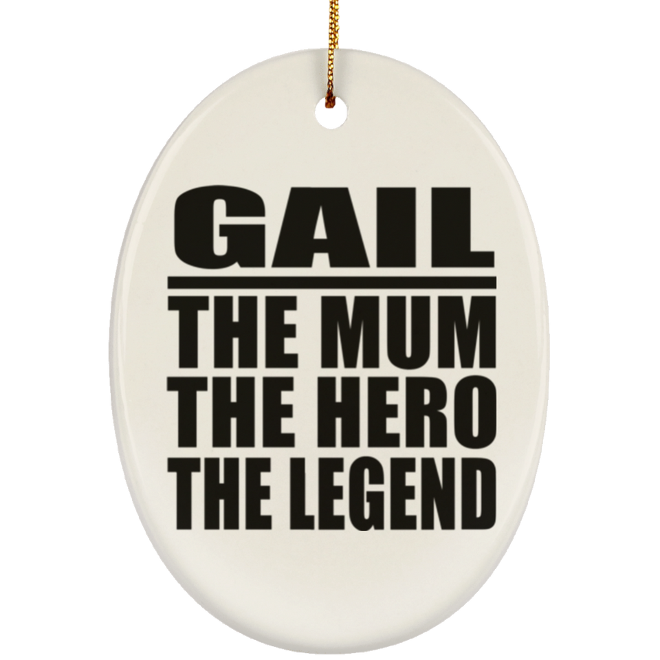 Gail The Mum The Hero The Legend - Oval Ornament