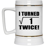 2nd Birthday I Turned Square Root of 1 Twice - Beer Stein