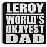 Leroy World's Okayest Dad - Canvas Square