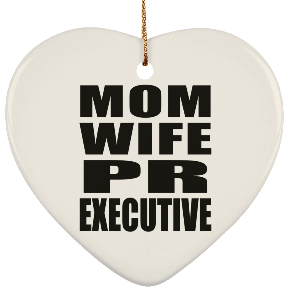 Mom Wife PR Executive - Heart Ornament