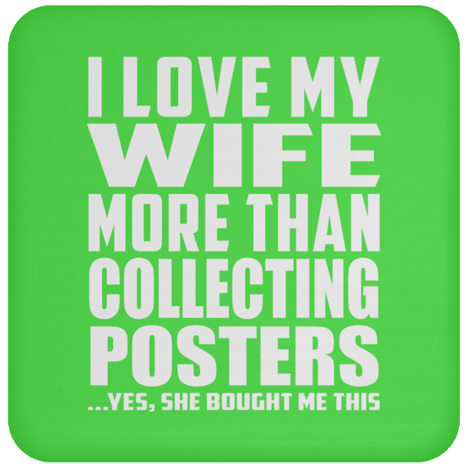 I Love My Wife More Than Collecting Posters - Drink Coaster
