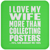I Love My Wife More Than Collecting Posters - Drink Coaster