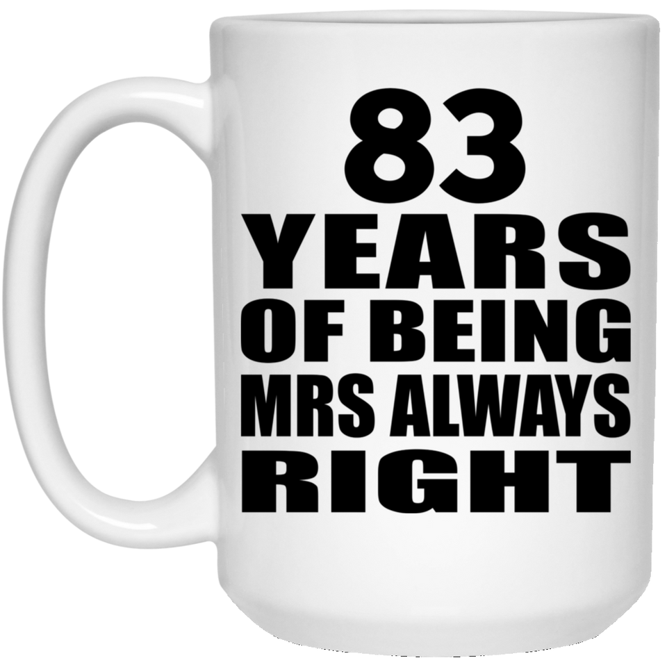 83rd Anniversary 83 Years of Being Mrs Always Right - 15oz Coffee Mug