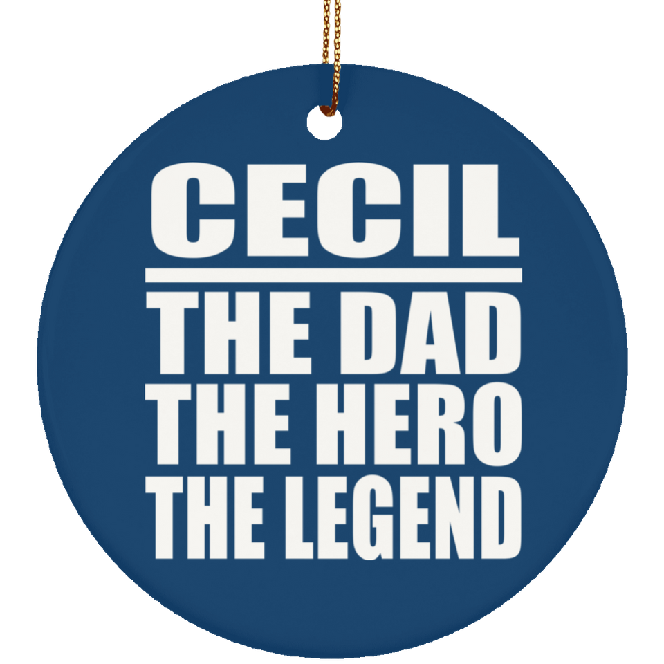 Cecil The Dad The Hero The Legend - Circle Ornament