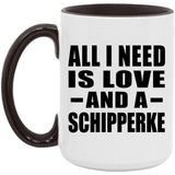All I Need Is Love And A Schipperke - 15oz Accent Mug Black