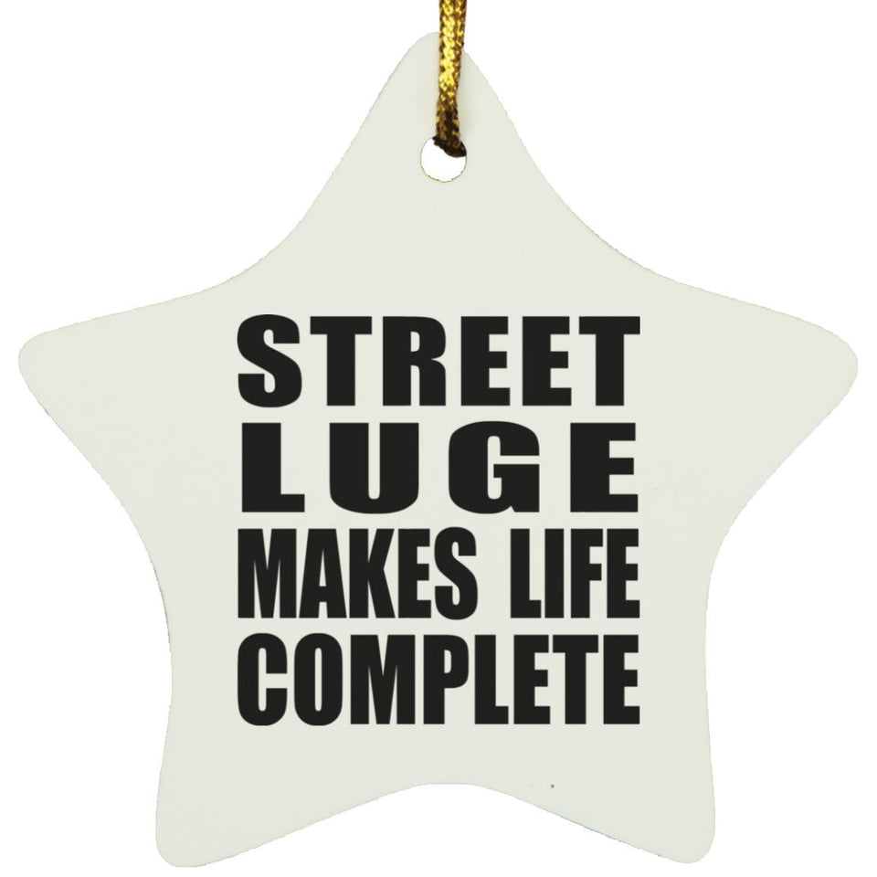 Street Luge Makes Life Complete - Star Ornament