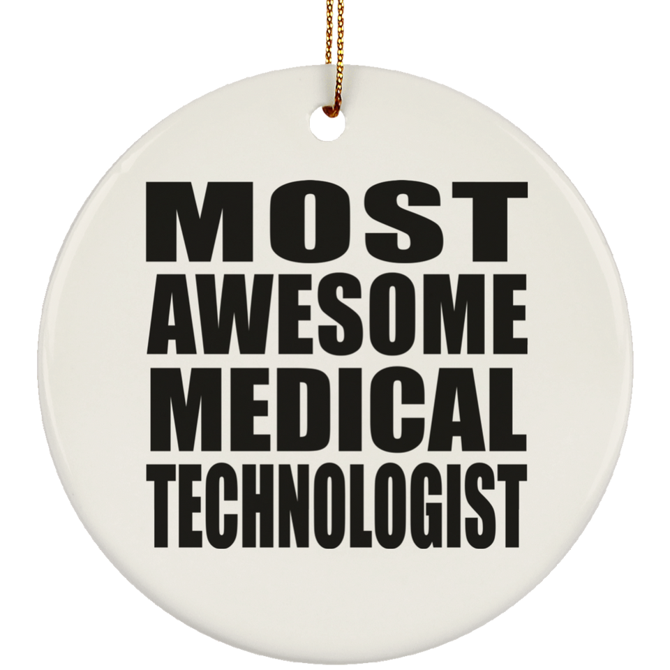 Most Awesome Medical Technologist - Circle Ornament