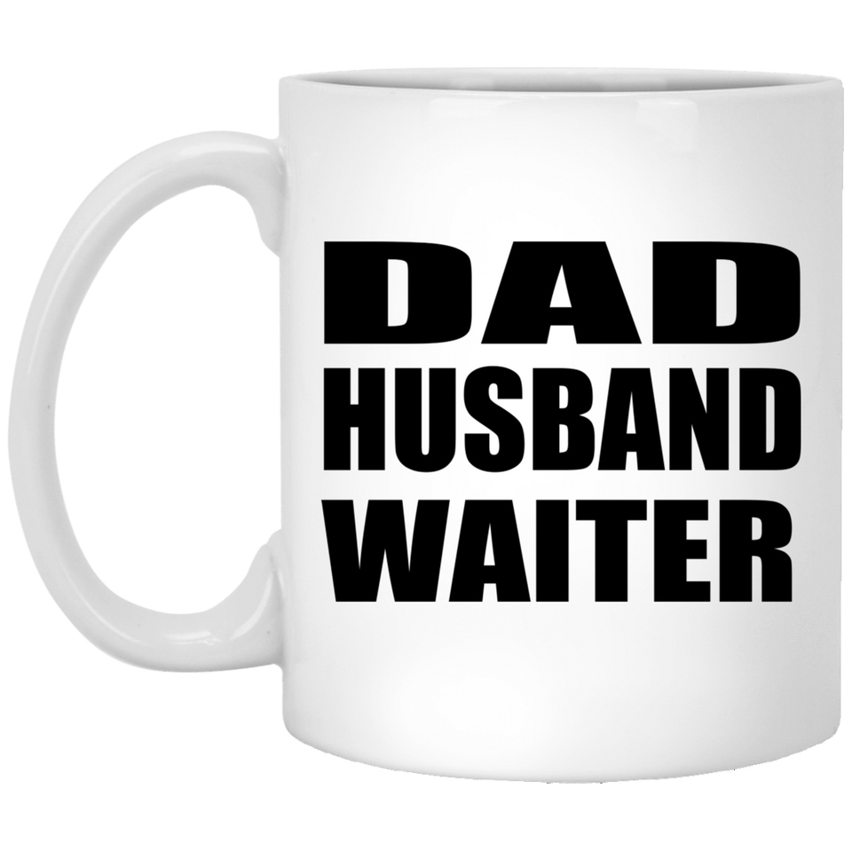 Dad Husband Waiter - 11oz Coffee Mug