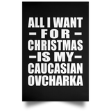 All I Want For Christmas Is My Caucasian Ovcharka - Poster Portrait