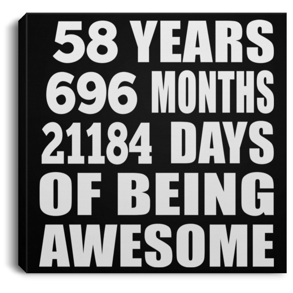 58th Birthday 58 Years 696 Months 21184 Days Of Awesome - Canvas Square