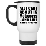 All I Care About Is Motocross - White Travel Mug