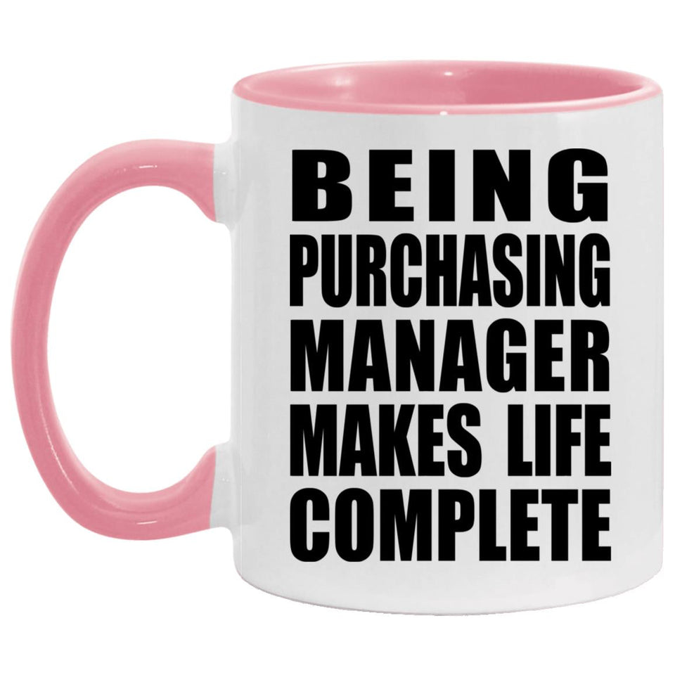 Being Purchasing Manager Makes Life Complete - 11oz Accent Mug Pink