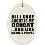 All I Care About Is My Ocicat - Oval Ornament