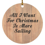 All I Want For Christmas Is More Sailing - Circle Ornament C