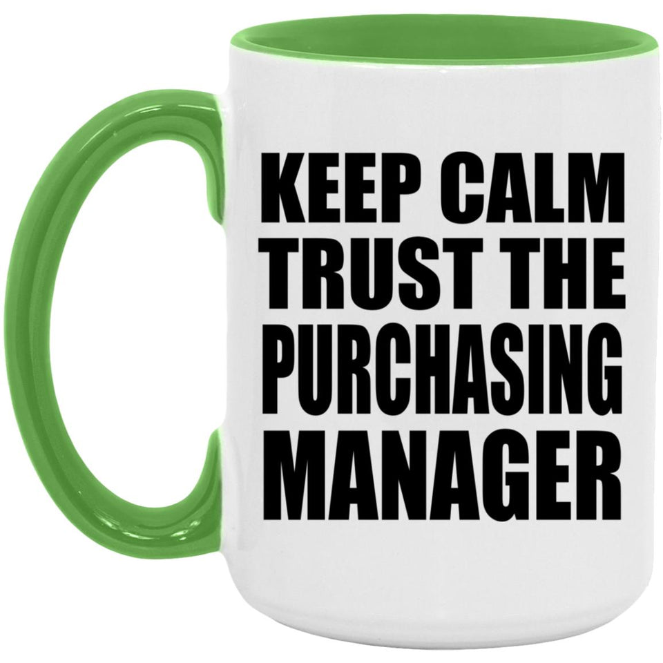 Keep Calm and Trust The Purchasing Manager - 15oz Accent Mug Green
