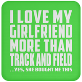 I Love My Girlfriend More Than Track And Field - Drink Coaster