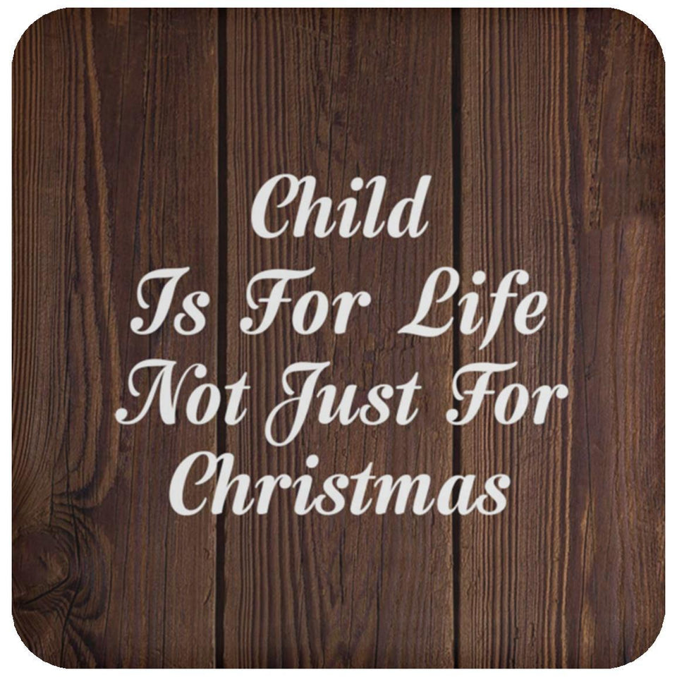 Child Is For Life Not Just For Christmas - Drink Coaster D