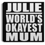 Julie World's Okayest Mum - Canvas Square