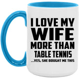 I Love My Wife More Than Table Tennis - 15oz Accent Mug Blue