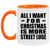 All I Want For Christmas Is More Street Luge - 11oz Accent Mug Orange