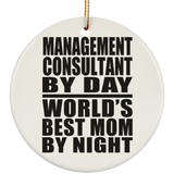 Management Consultant By Day World's Best Mom By Night - Circle Ornament