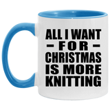All I Want For Christmas Is More Knitting - 11oz Accent Mug Blue