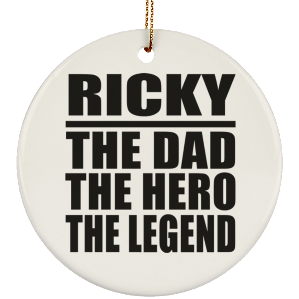 Ricky The Dad The Hero The Legend - Circle Ornament