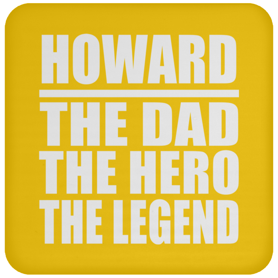 Howard The Dad The Hero The Legend - Drink Coaster