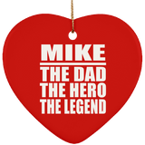 Mike The Dad The Hero The Legend - Heart Ornament