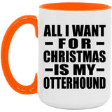 All I Want For Christmas Is My Otterhound - 15oz Accent Mug Orange