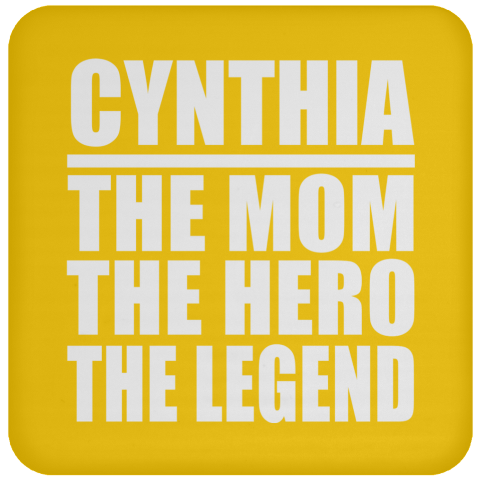 Cynthia The Mom The Hero The Legend - Drink Coaster