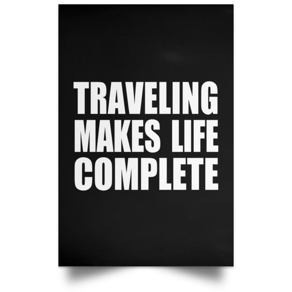 Traveling Makes Life Complete - Poster Portrait